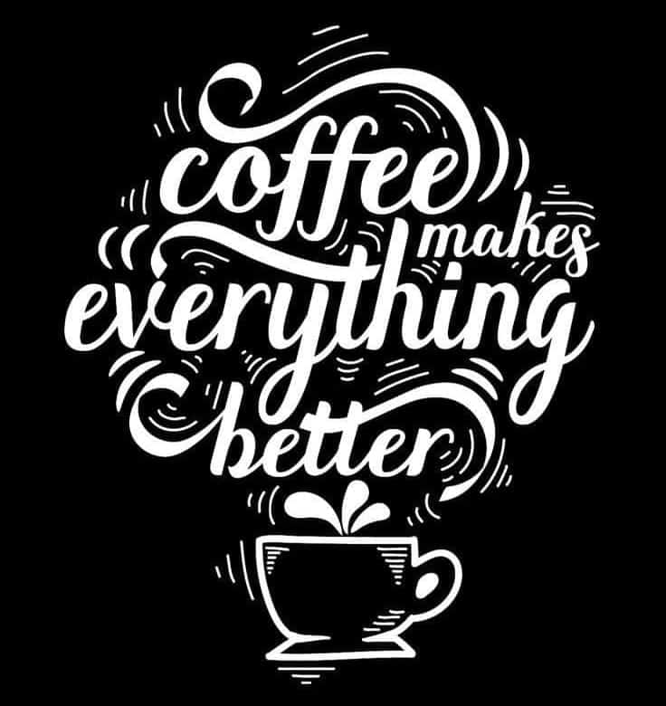 Stylized text and image of a coffee mug with the message: Coffee makes everything better.