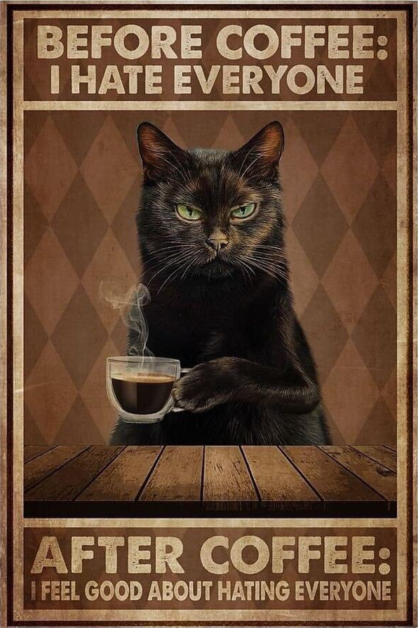 Stylized illustration of black cat with caption: Before coffee: I hate everyone. After coffee: I feel good about hating everyone.