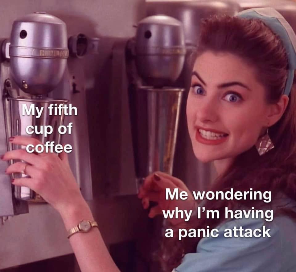 Diner waitress mixing a drink labeled "My fifth cup of coffee" and the waitress is labelled: "Me wondering why I'm having a panic attack."