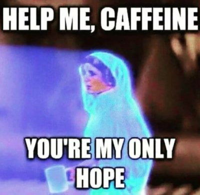Princess Leia hologram with the caption: Help me, caffeine. You're my only hope.