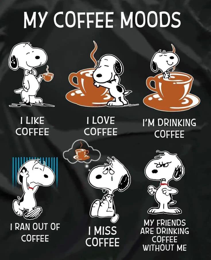 Snoopy illustrated in six different coffee moods: I like coffee, I love coffee, I'm drinking coffee, I ran out of coffee, I miss coffee, My friends are drinking coffee.